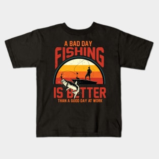 A Bad Day Fishing Is Better Than A Good Day At Work Fisher Kids T-Shirt